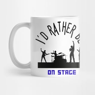 I´d rather be on music stage. Black text and image. Mug